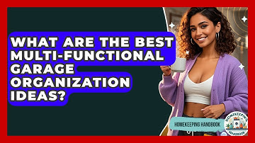What Are The Best Multi-functional Garage Organization Ideas? - Homekeeping Handbook