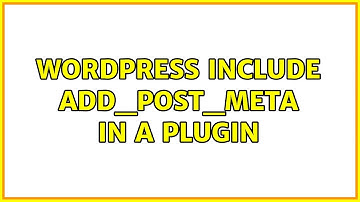 Wordpress: Include add_post_meta in a plugin