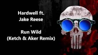 Hardwell ft. Jake Reese - Run Wild (Ketch & Aker Remix) |Radio Edit|