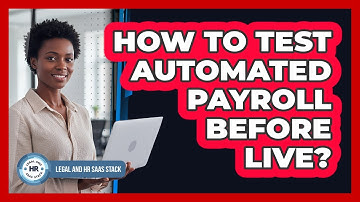 How To Test Automated Payroll Before Live?