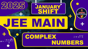 2025 - JEE MAIN - COMPLEX NUMBERS - PYQs | JANUARY SHIFT | @AbhiramsMathsMarathon