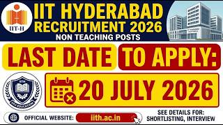 IIT Hyderabad Non-Teaching Jobs 2026 | 21 Vacancies | Apply by 20 July