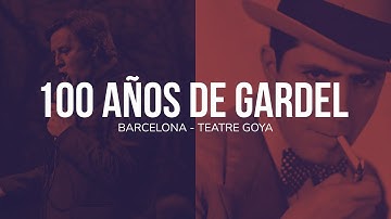 100 AÑOS DE GARDEL EN TEATRO GOYA DE BARCELONA