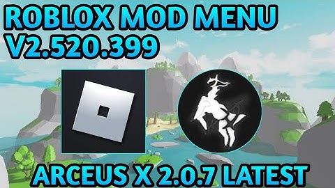 Roblox Mod Menu | V2.520.399 | 94 Features | ARCEUS X 2.0.7 | Latest Version | 100% Working!!!