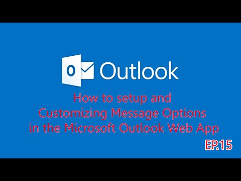 How to setup and Customizing Message Options in the Microsoft Outlook Web App | EP15 | iLikeiT.info