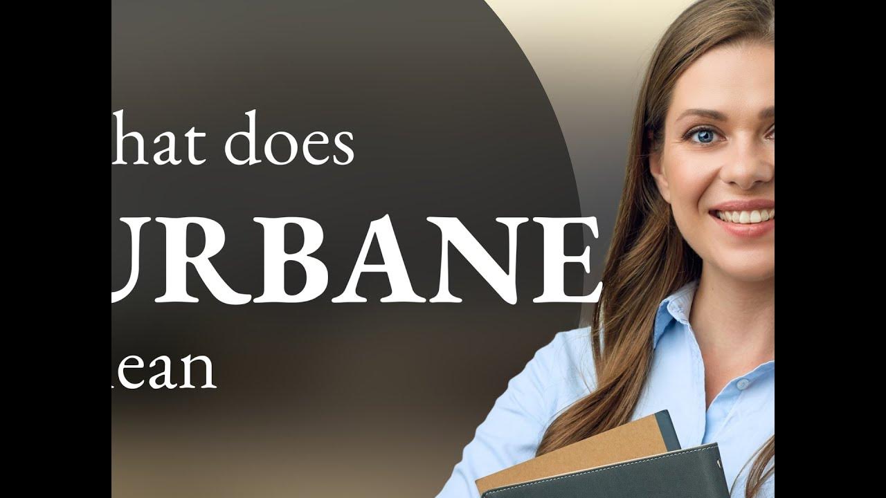 Urbane meaning of URBANE YouTube
