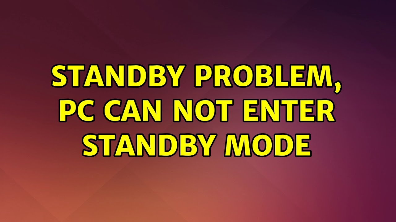 Ubuntu Standby Problem PC Can Not Enter Standby Mode YouTube