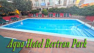 A review of the AQUA Hotel Bertran Park - Lloret de Mar - Costa Brava