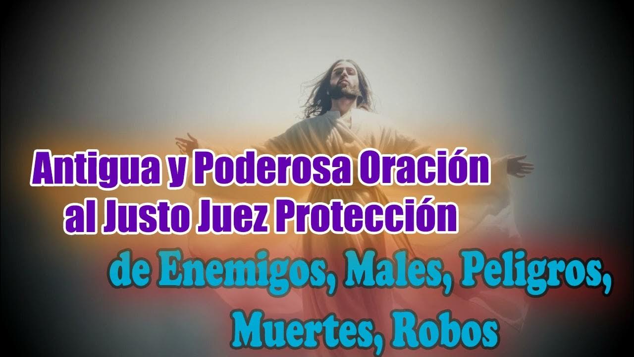 Oracion Del Justo Juez Para Proteccion De Enemigos Males Peligros 🔥 Antigua y Poderosa Oración al Justo Juez Protección de Enemigos