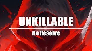 No Resolve - Unkillable