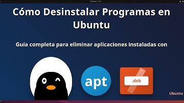Cómo DESINSTALAR programas en Ubuntu | apt y .deb | Guía COMPLETA