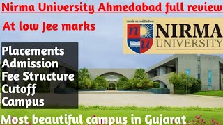 Nirma University, Ahmedabad, full review, admission, fee structure, placement, campus life etc..