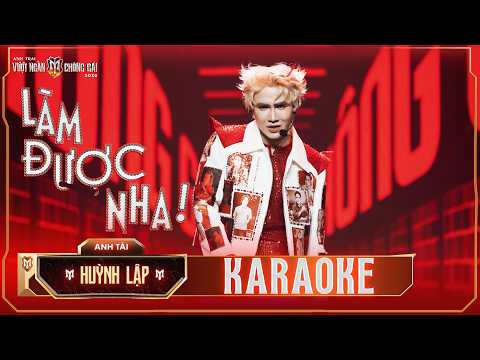 [KARAOKE] Làm Được Nha! - HUỲNH LẬP | Tiết Mục Solo Tại Anh Trai Vượt Ngàn Chông Gai 2026