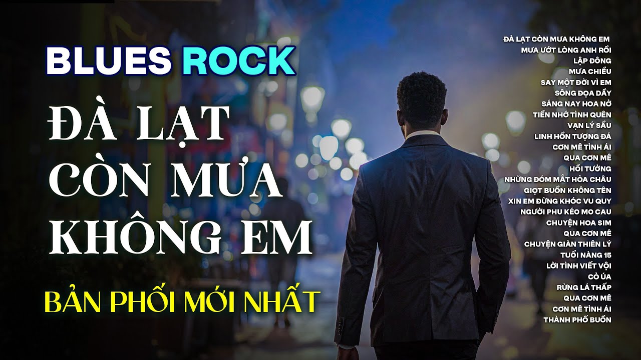 ĐÀ LẠT CÒN MƯA KHÔNG EM | NHẠC BLUES ROCK HOT TIKTOK  2025 | CÓ CON ĐƯỜNG ANH CHƯA ĐI LẠI LẦN HAI