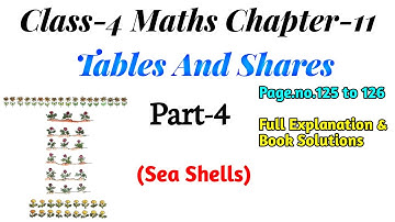 Tables and Shares (Part-4) Class-4 Maths Chapter-11 || Full Book Explanation of Page no.125-126
