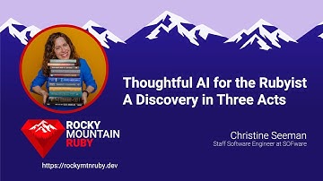 Rocky Mountain Ruby 2025 - Thoughtful AI for the Rubyist by Christine Seeman