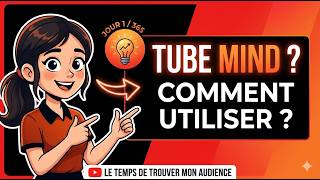 COMMENT UTILISER TUBE MIND ? (Le guide complet) • Défi 1/365