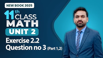 11th Class Math Unit 2 | Exercise 2.2 Question no 3 (Part 1,2) | 11th Math New Book 2025