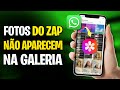 FOTOS E VÍDEOS DO WHATSAPP NÃO APARECEM NA GALERIA