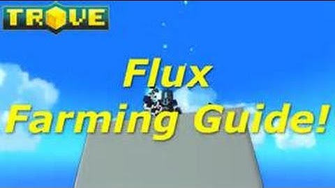 How to get 30k Flux per Hour in Trove