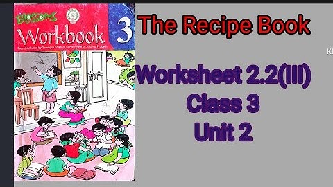 Worksheet 2.2 (III) Class 3 Unit 2 The Recipe Book