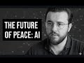 How Artificial Intelligence Leads to Peace