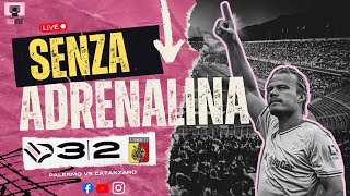 Senza Adrenalina | Palermo-Catanzaro 3-2