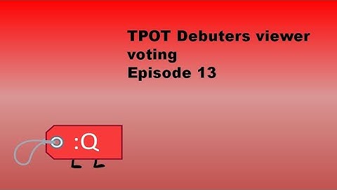 TPOT Debuters Viewer Voting 13