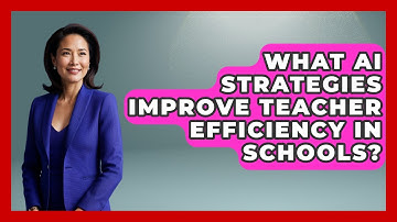 What AI Strategies Improve Teacher Efficiency In Schools? - Safe AI for The Classroom