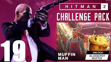 Hitman 2 - PART 19 [2019 STREAM] DO YOU KNOW THE MUFFIN MAN - Muffin Man Challenge - PS4 Gameplay