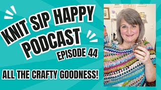 Episode 44 - All The Crafty Goodness