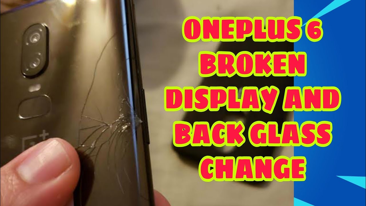 ONEPLUS 6 BROKEN DISPLAY AND BACK GLASS CHANGE