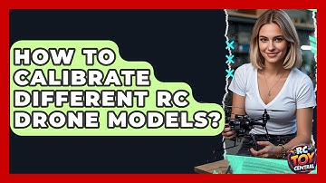 How To Calibrate Different RC Drone Models? - RC Toy Central