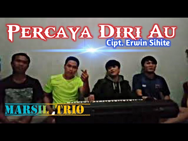 Arghado Trio - PERCAYA DIRI AU - Cipt. Erwin Sihite  cover Marsil trio class=