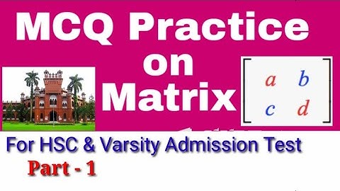 1 HSC & Varsity Admission Test Math MCQ on MATRIX | Inverse, Symmetric,Singular Matrix Short Techniq