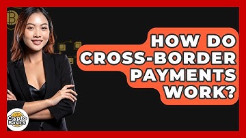 How Do Cross-border Payments Work? - CryptoBasics360.com