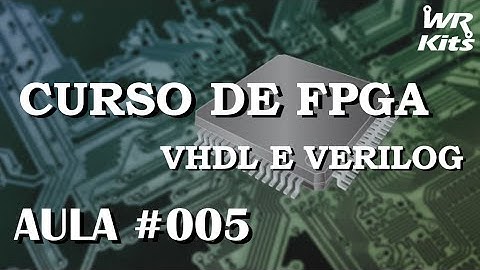 PROCESSOS EM VHDL E DECODIFICADOR | Curso de FPGA #005