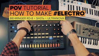 POV-Tutorial: How to make #Electro with modern gear (Behringer RD8, Roland SH01A, Ultranova)