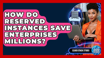 How Do Reserved Instances Save Enterprises Millions? - Cloud Stack Studio