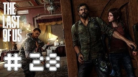 The Last Of Us - Game Walkthrough Part 28 - (PS3) [HD]