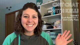 Chit Chat with Kelli | Episode 1 | Craft Space Tour | 2021 Plans | VLOG