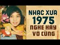 20 Bài Nhạc Xưa 1975 Nghe Hay Vô Cùng - Lk Nhạc Xưa Hải Ngoại Bất Hủ Đi Cùng Năm Tháng