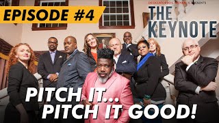 Dr. Delatorro Presents THE KEYNOTE  Episode #4  'Pitch It! Pitch It Good!'