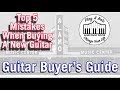 Top 5 Mistakes When Buying a New Guitar