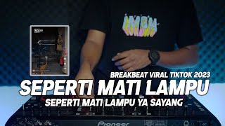 DJ SEPERTI MATI LAMPU YA SAYANG BREAKBEAT SOUND MAX🎧VIRAL TIKTOK 2023
