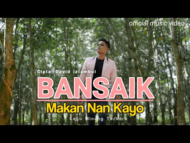Lagu minang Terbaru 2021 David iztambul - Bansaik Makan Nan Kayo ( Official Music Video ) class=