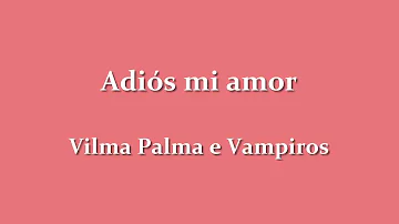 Adiós mi amor Vilma Palma e Vampiros (Letra)