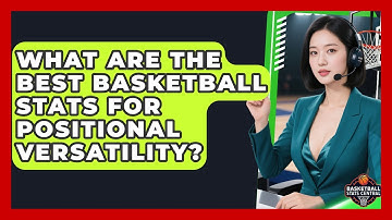 What Are The Best Basketball Stats For Positional Versatility? - Basketball Stats Central