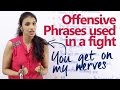 Offensive English phrases used in a fight –  English lesson for beginners and advanced learners.