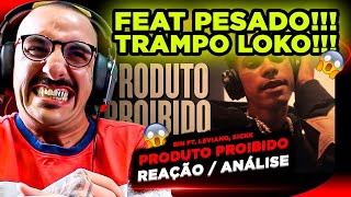 SOM LOKO!!!! BIN FT. LEVIANO, SICKK - PRODUTO PROIBIDO [REAÇÃO/ ANÁLISE]